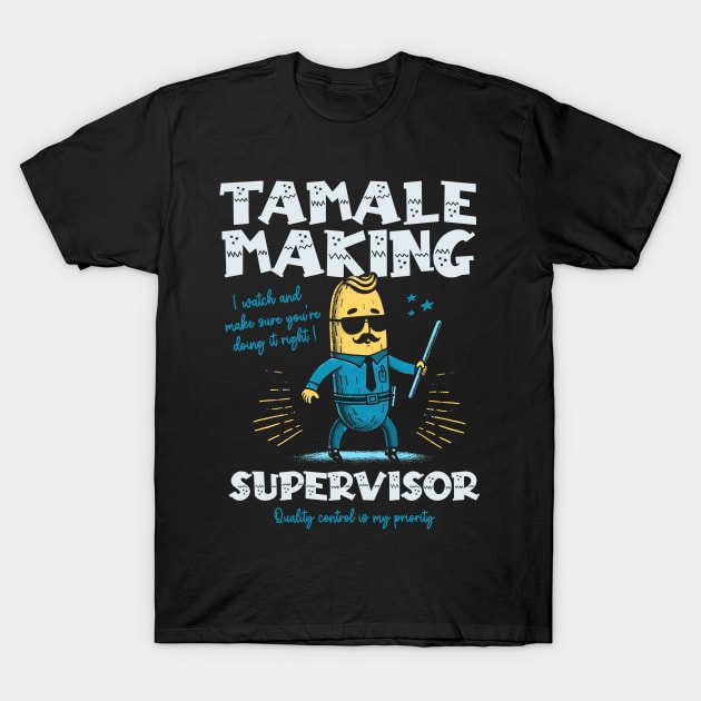 Tamale Making Supervisor T-Shirt by Depot33